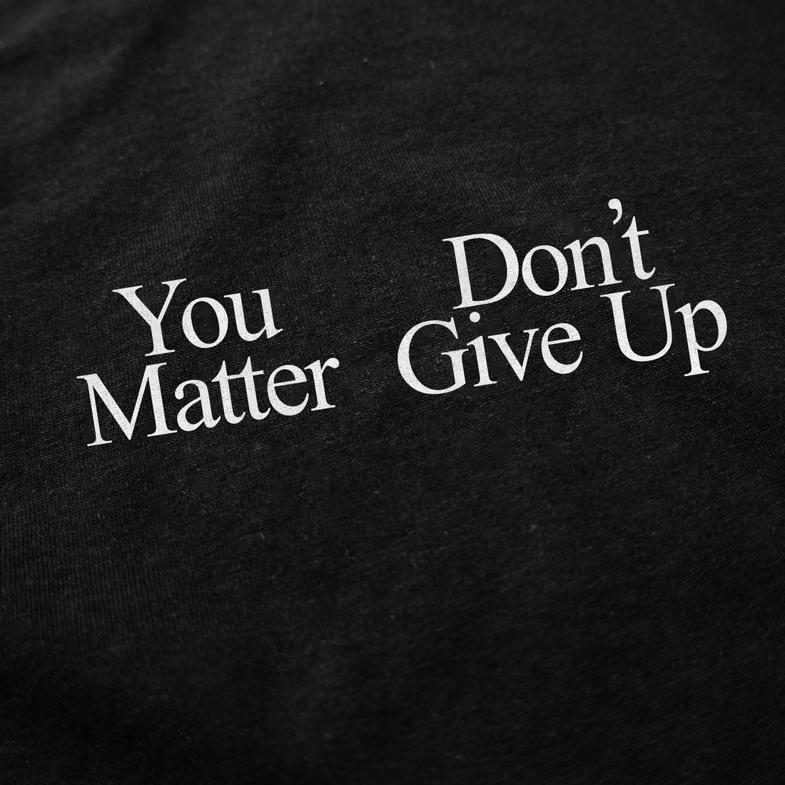 You Don't Matter Give Up T-Shirt