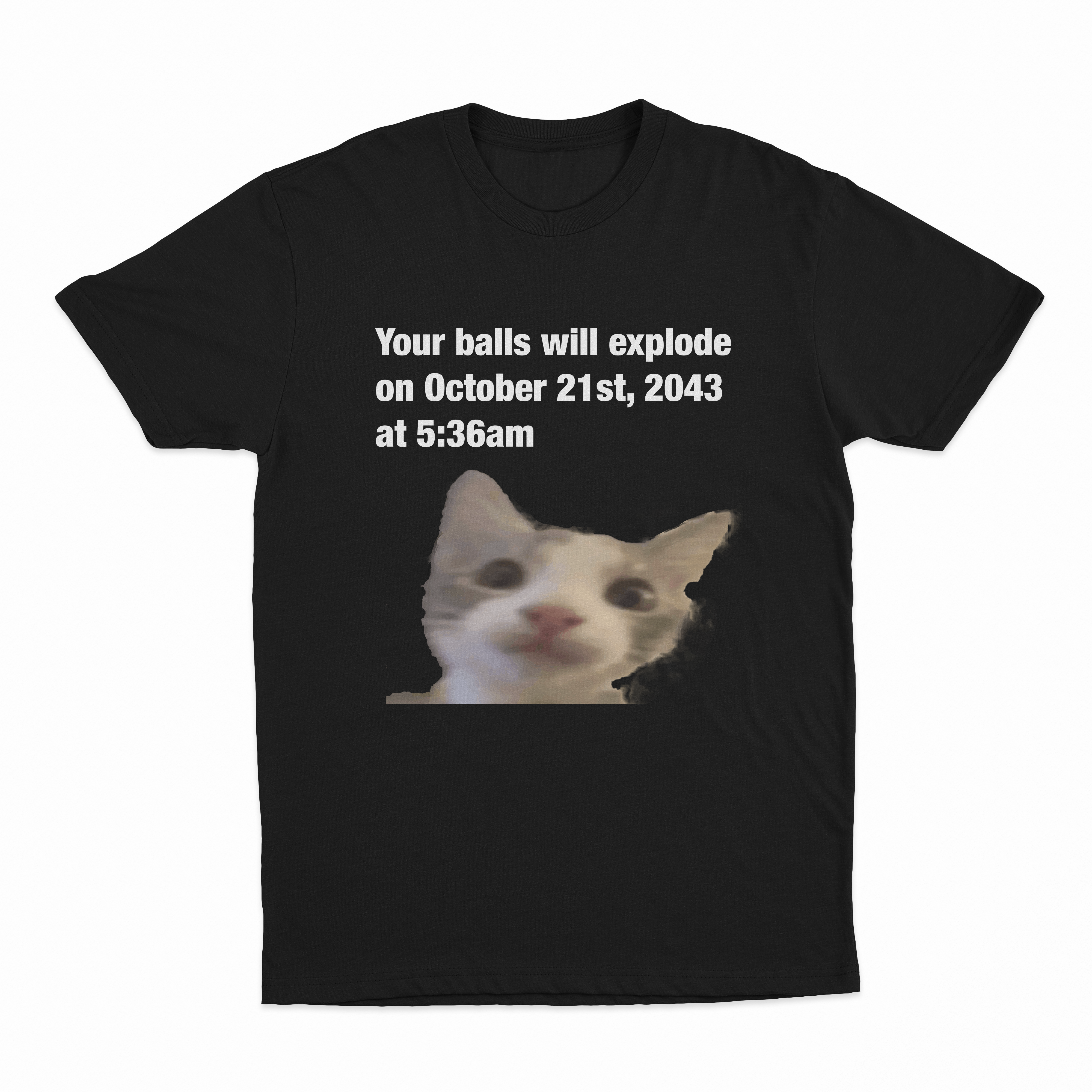 Your Balls Will Explode T-Shirt