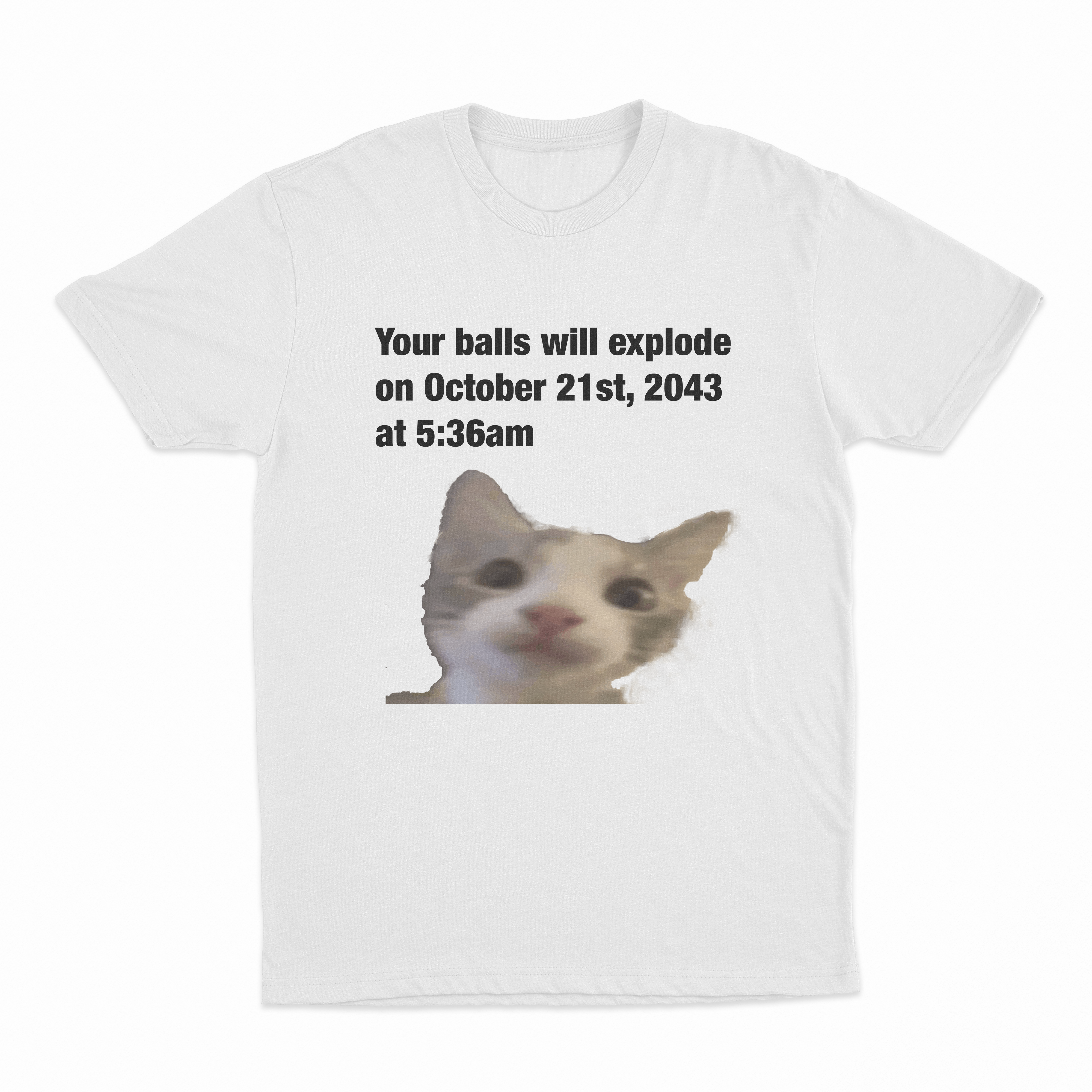 Your Balls Will Explode T-Shirt