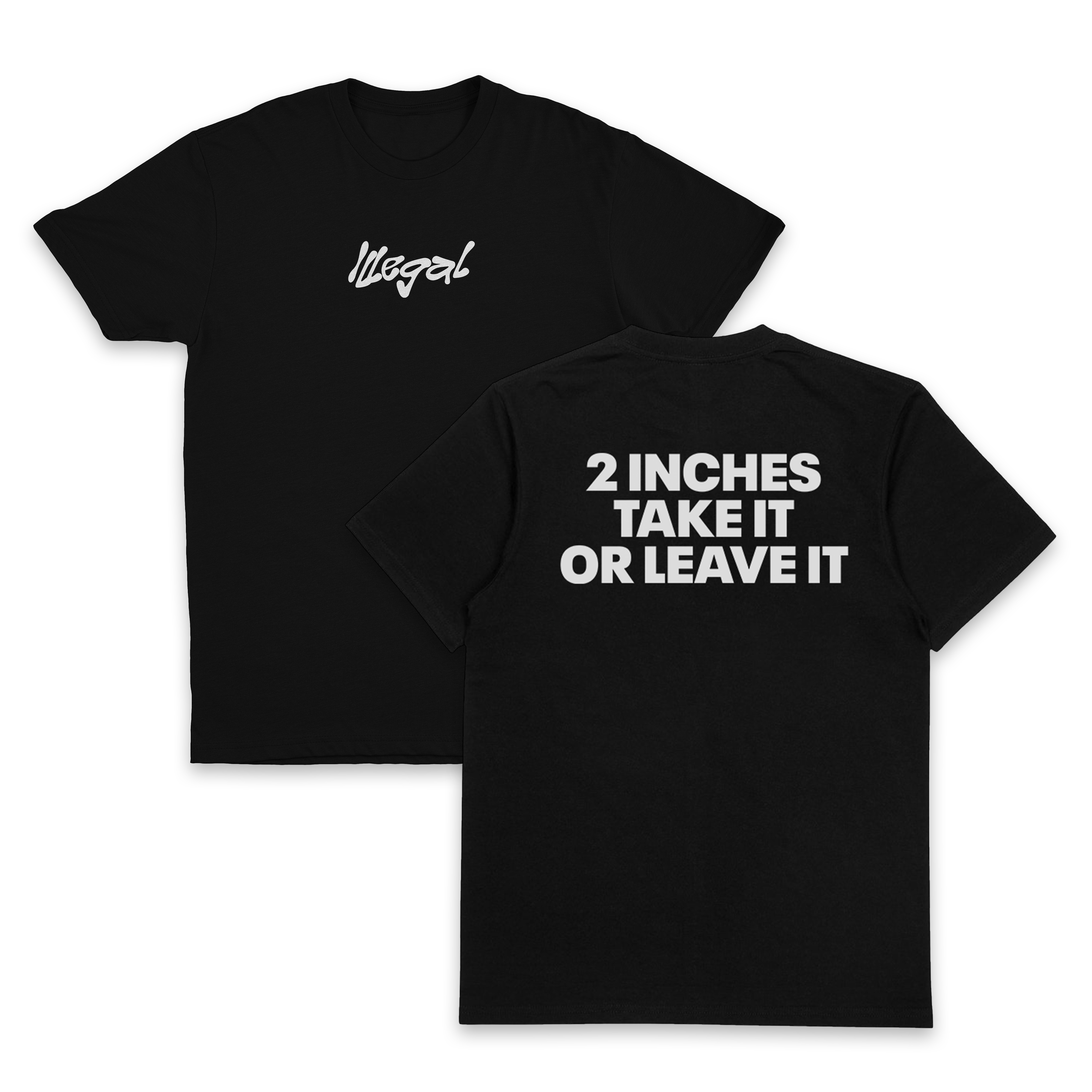 2 Inches Take It Or Leave It T-Shirt (Backprint)