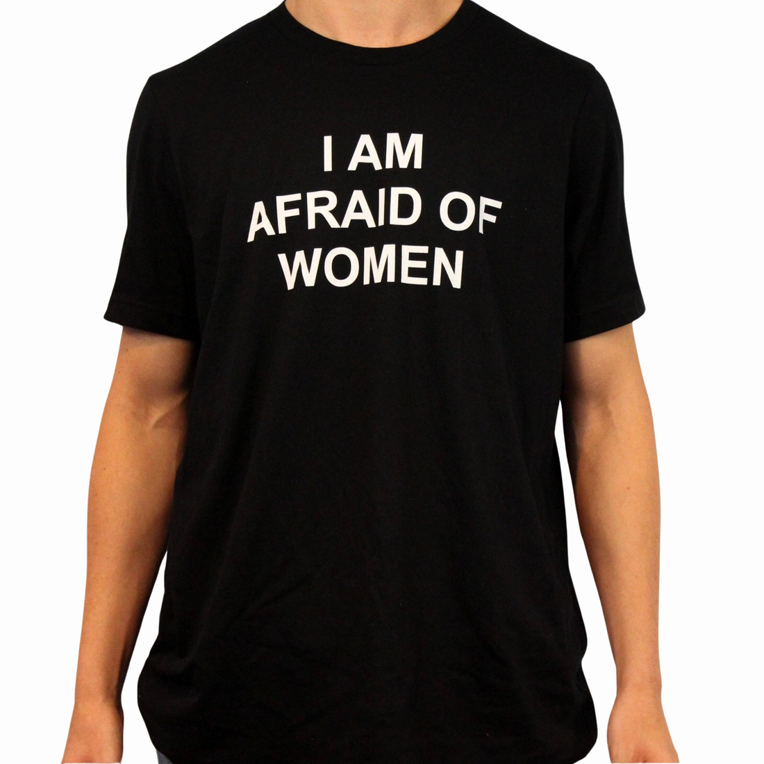 I Am Afraid Of Women T-Shirt
